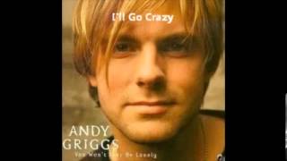 Andy Griggs - I'll Go Crazy (1999) -