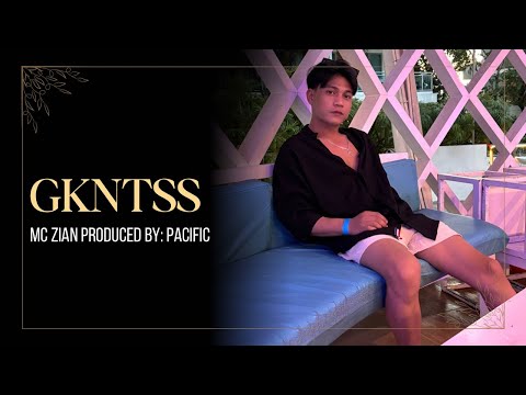 Zian - GKNTSS (Produced By: Pacific)