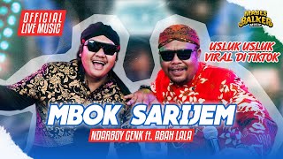 Download lagu MBOK SARIJEM - NDARBOY GENK feat. ABAH LALA ( LIVE MUSIC) mp3
