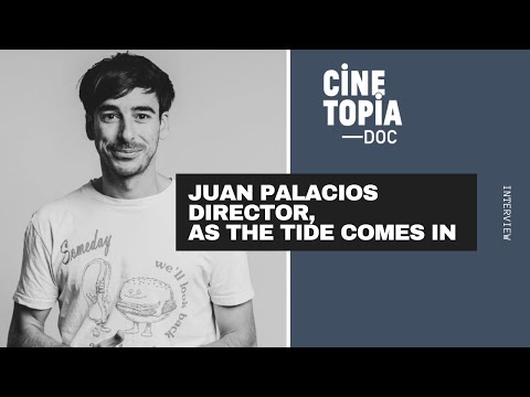 Interview I Juan Palacios I Director, As the Tide Comes In