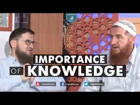 Importance of Knowledge - Ismail Bullock & Ahmet Hoxha