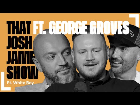 FT. GEORGE GROVES | That Josh James Show | Episode 80