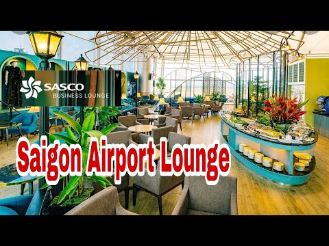 Saigon Airport Lounge l VIP Lounge Aeroporto da Cidade de Ho Chi Minh l Le Saigonnais Lounge