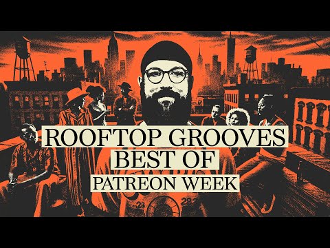 Rooftop Grooves - Best Of (12h DJ Set) | Patreon Week Live