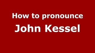 How to pronounce John Kessel