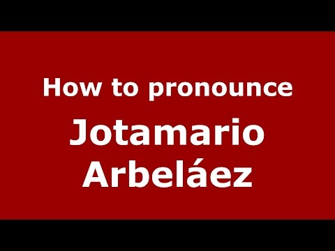 How to pronounce Jotamario Arbeláez (Colombian Spanish/Colombia)  - PronounceNames.com