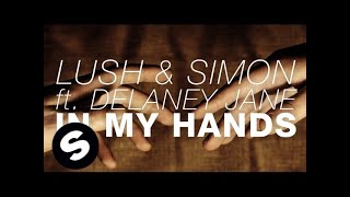 Lush & Simon feat. Delaney Jane - In My Hands (Original Mix)