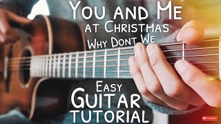 You And Me At Christmas Why Don&#39;t We Guitar Tutorial // You And Me At Christmas Guitar
