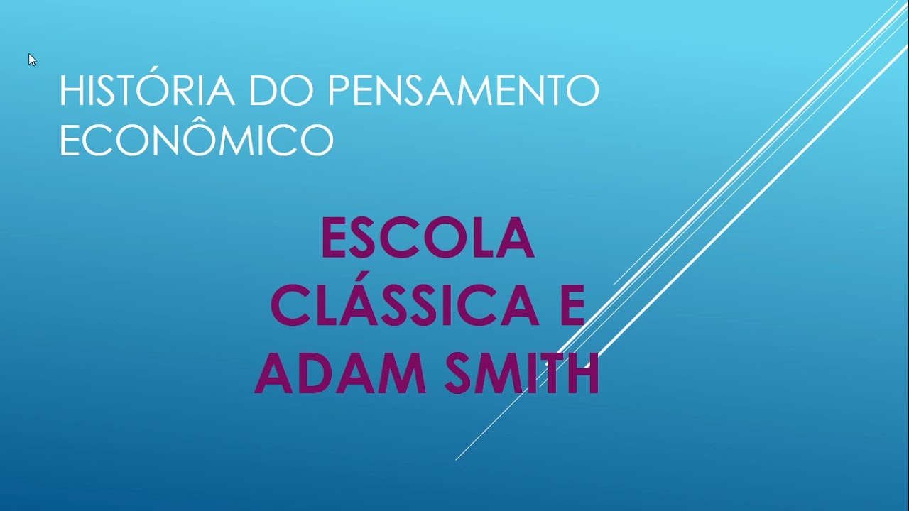 História do Pensamento Econômico - Escola Clássica e Adam Smith #1