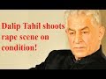 MeToo Dalip Tahil Records Statement Of Actress Before Shooting A Rape Scene