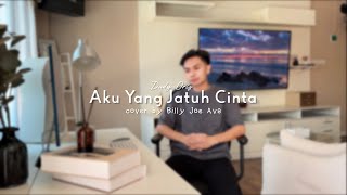 Download lagu Aku Yang Jatuh Cinta - Dudy Oris | Cover by Billy Joe Ava mp3