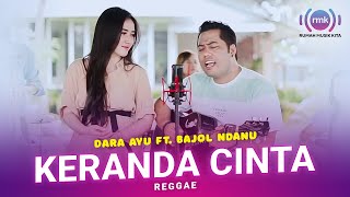 Download lagu Dara Ayu Ft. Bajol Ndanu | Keranda Cinta | Reggae mp3 Download lagu Dara Ayu Ft. Bajol Ndanu | Keranda Cinta | Reggae mp3