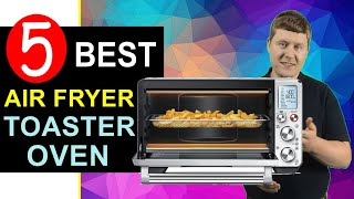 Best Air Fryer Toaster Oven 2021-22 🏆 Top 5 Best Toaster Oven Air Fryer Combo