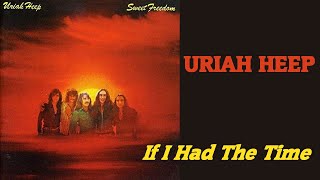 Download lagu URIAH HEEP - If I Had The Time (1973 Sweet Freedom, lyrics   HD) mp3