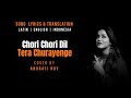 Chori Chori Dil Tera Churayenge Cover By Anurati Roy Lyrics Translation