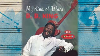 B.B. King - My Kind of Blues 1960 (Ace 2003) Collection, Discography of B.B. King