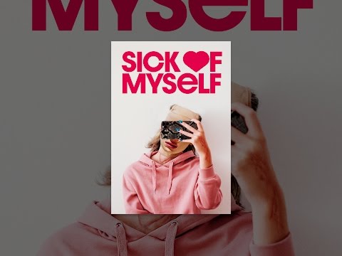Sick of myself