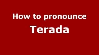 How to pronounce Terada