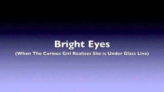 Bright Eyes - When The Curious Girl Realises She is Under Glass (Live)