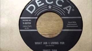 Ernest Tubb - What Am I Living For