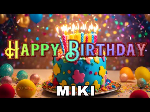 Happy Birthday Miki, Birthday Wishes, Birthday Song, WhatsApp Status, Wishes Birthday, Today, hbd