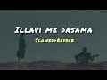 Illavi Me Dasama Slowed Reverb By Slowed Music ඉල්ලාවී මේ දෑසම
