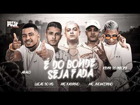 KEVIN DO RECIFE E MC ABALO E LUCAS DO VG E MC JHOWZINHO E KADINHO - É DO BONDE SEJA FADA ( REMIX )