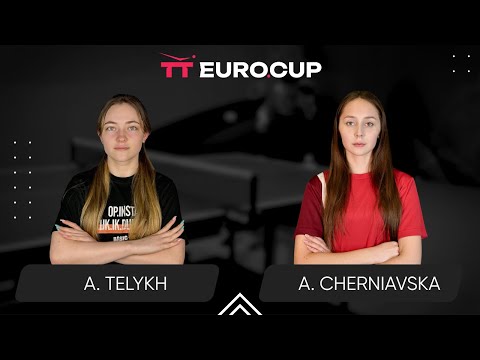 19:15 Anastasiia Telykh - Alina Cherniavska 05.08.2025 TT Euro.Cup Women Ukraine Star. TABLE 3