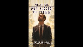 Nearer, My God, to Thee | Peter Hollens ft. BYU Vocal Point (Vertical Video)