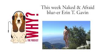 Why Episode 83- Naked & Afraid Blur-er Erin T Gavin