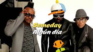 The Black Eyed Peas- Someday (Lyrics+ Sub. Español)