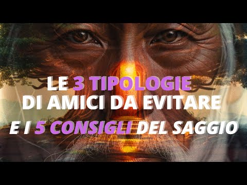 LE 3 TIPOLOGIE DI AMICI DA EVITARE