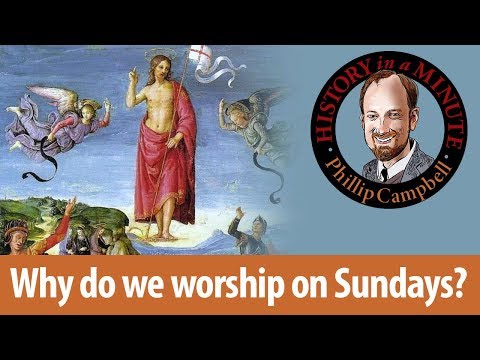 Why Do We Worship on Sundays: History in a Minute (Episode 34)