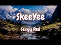 Sexyy Red - SkeeYee (Lyrics) | Noah Kahan, Bailey Zimmerman,.. Mix Lyrics