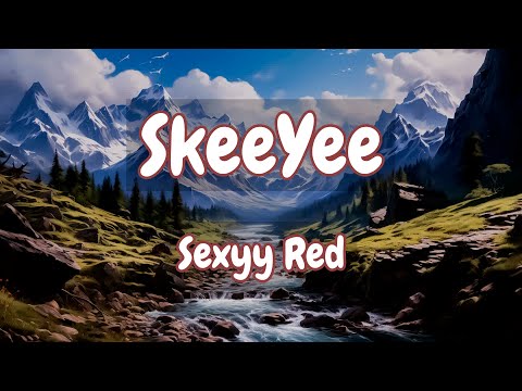 Sexyy Red - SkeeYee (Lyrics) | Noah Kahan, Bailey Zimmerman,.. Mix Lyrics