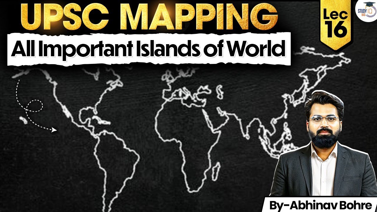 UPSC Geography Mapping Series 2026–27 | All Important Islands of World | Lec 16 | StudyIQ