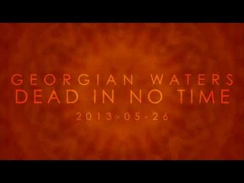 Georgian Waters - Dead In No Time (PROMO)
