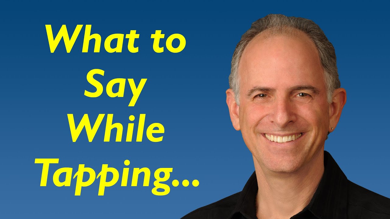 What to Say While Tapping - How to Pick Effective EFT Tapping Phrases