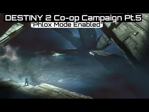 Destiny 2 Co-op Campaign Pt.5 "Phlox Mode Enabled"