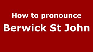 How to pronounce Berwick St John