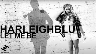 Harleighblu - Let Me Be