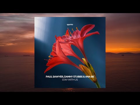 Danny Stubbs & Paul Sawyer feat Ana Be - Stay With Us (Sunset Garden Mix) | Krafted Records