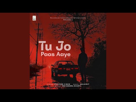 Tu Jo Paas Aaye
