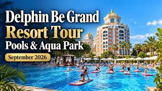 Delphin Be Grand Resort Tour 🌴 | Pools & Aqua Park | September 2026