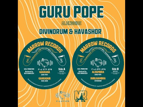 Guru Pope alongside Divinorum & Hava Shor (NPA) - Guaraná / Alhambra _ MARROW RECORDS