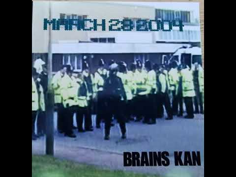 BRAINS KAN - MARCH 28TH 2004 - STRENGHTHNDKOMUNITY