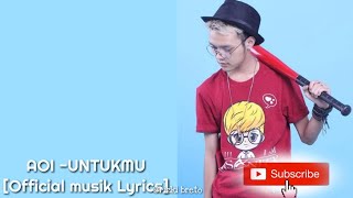 Download lagu AOI - UNTUKMU [ musik Lyrics] mp3