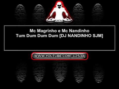 Mc Magrinho e Mc Nandinho - Tum Dum Dum Dum [DJ NANDINHO SJM]
