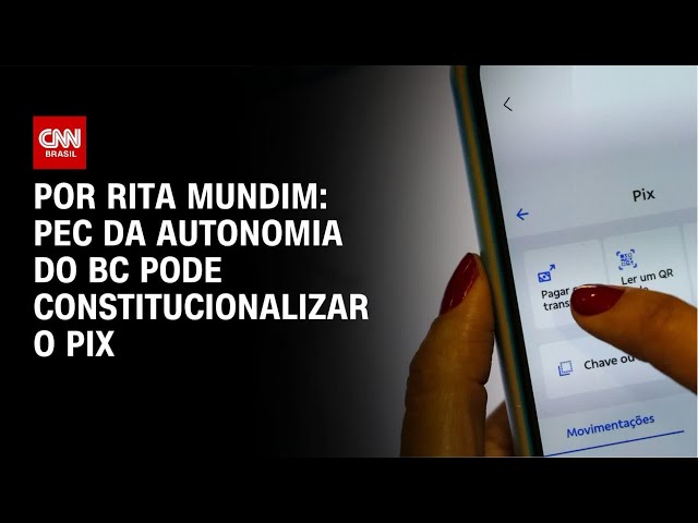 Análise: PEC da Autonomia do BC pode constitucionalizar o Pix | HORA H