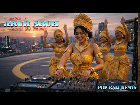 ARUH ARUH - MANG SENIOR VERSI DJ REMIX || DJ BALI TERBARU 2025 || KUMPULAN LAGU BALI